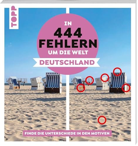 In 444 Fehlern um die Welt &ndash; Deutschland. Finde die Unterschiede in den sch&ouml;nsten Motiven Deutschlands: Suchbilder mit Fernwehgarantie &ndash; F&uuml;r den Urlaub oder Zuhause
