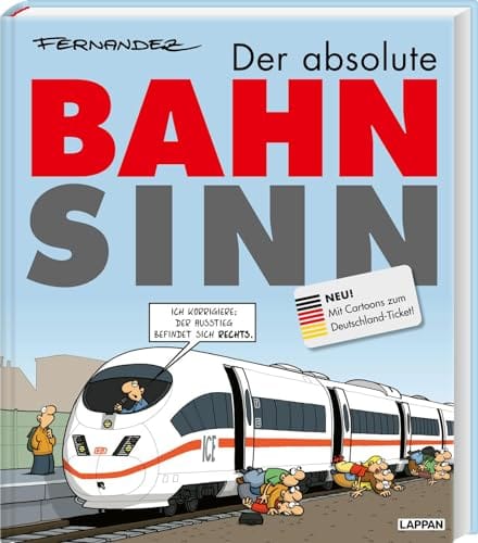 Der absolute Bahnsinn: Cartoons f&uuml;r Pendler und Zugreisende